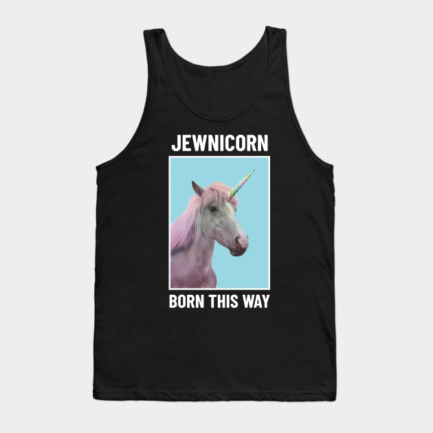 Jewnicorn Born This Way Funny Jewish Themed Tank Top by GreenbergIntegrity